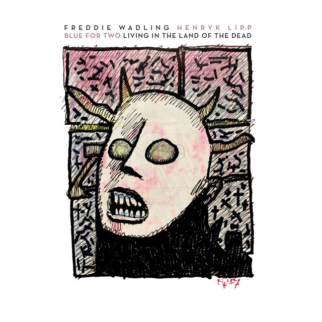 Blue For Two|Freddie Wadling|Henryk Lipp - Living in the Land of the Dead