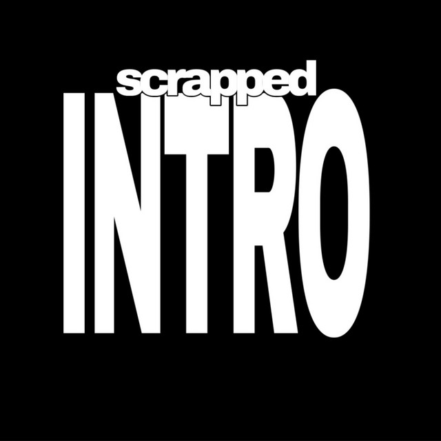 Scrapped Intro