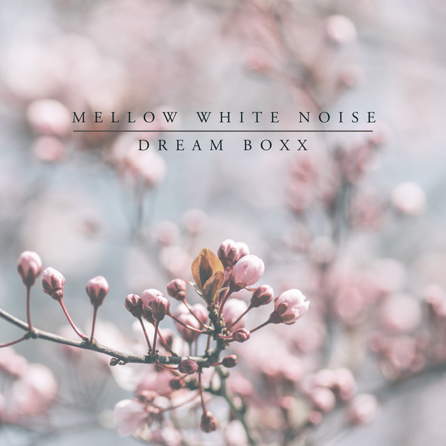 Mellow White Noise by Dream Boxx