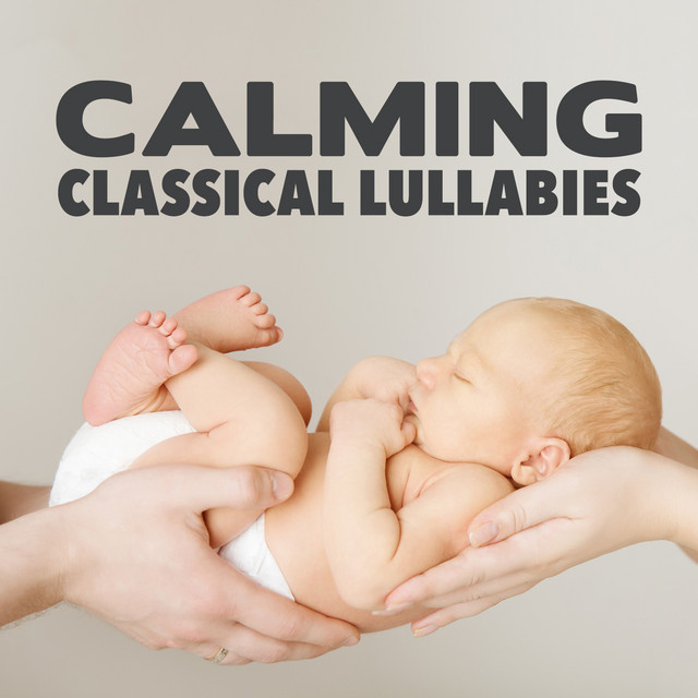 Calming Classical Lullabies by Classical Lullabies
