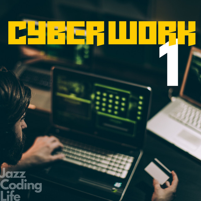 Cyber Work 1 (Productivity Jazz Music for Creators, Programmers, Designers) cover art