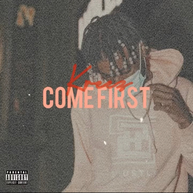 Come First – Single de KreezTheArtist | Spotify