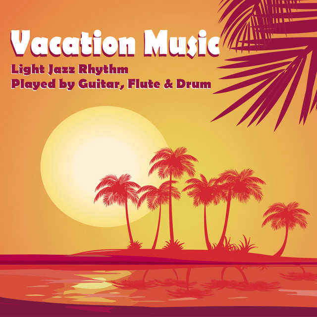 Vacation Music: Light Jazz Rhythm Played by Guitar, Flute and Drum