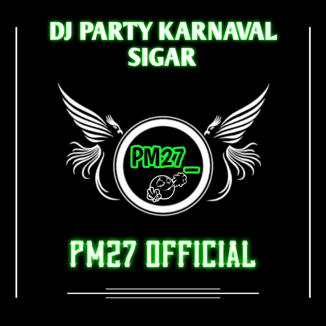DJ PARTY KARNAVAL SIGAR - Single by PM27 OFFICIAL | Spotify