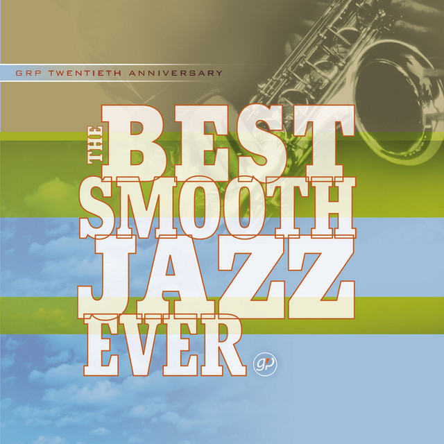 The Best Smooth Jazz Ever Compilation By Various Artists Spotify