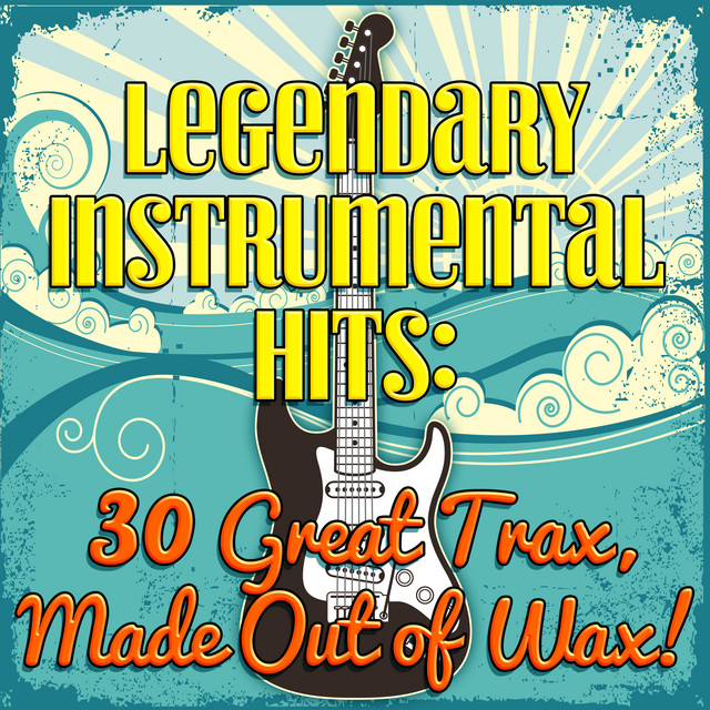 Legendary Instrumental Hits: 30 Great Trax, Made Out of Wax