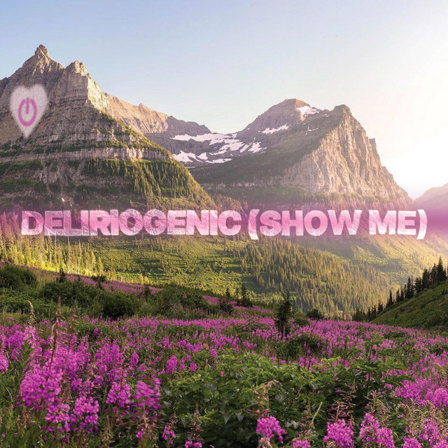 Deliriogenic (Show Me)