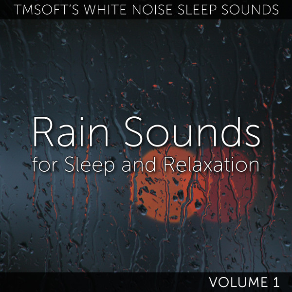 Rain Sounds for Sleep and Relaxation Volume 1 cover art