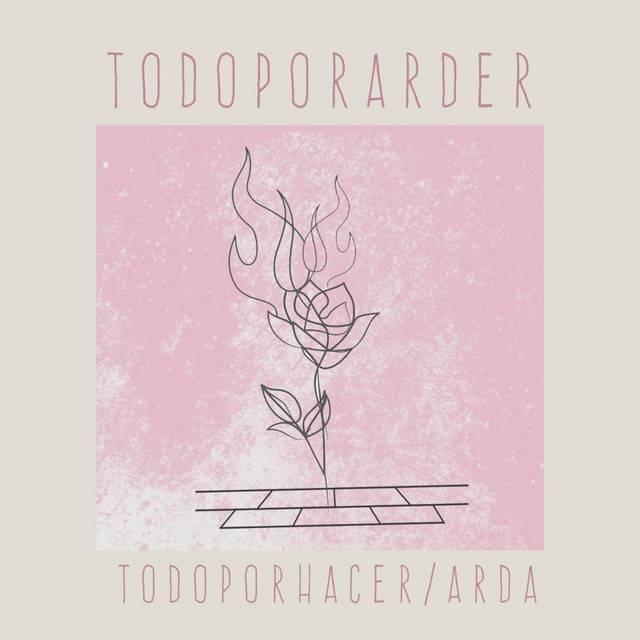 Todo Por Arder: Arda/ Todo por Hacer cover art