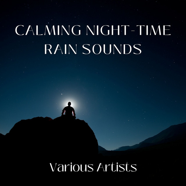 Calming Night-Time Rain Sounds - Compilation by Various Artists | Spotify