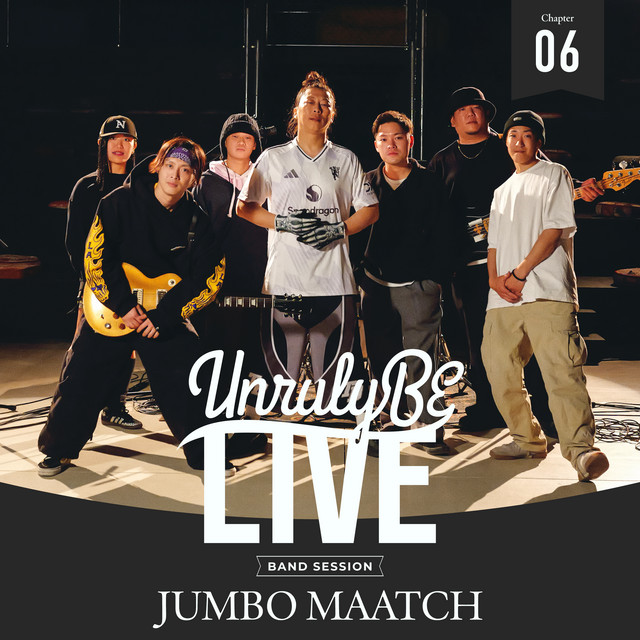 Unruly BE LIVE Chapter.6 JUMBO MAATCH cover art