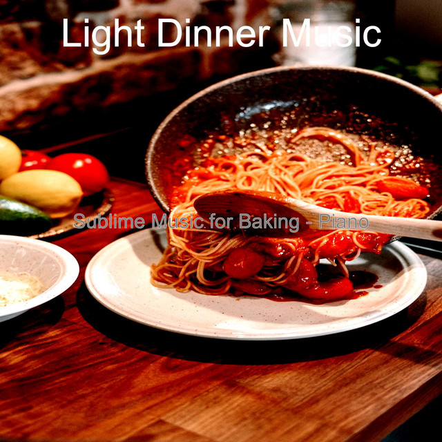 Sublime Music for Baking - Piano - Album by Light Dinner Music | Spotify