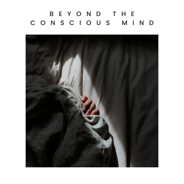 Beyond the Conscious Mind