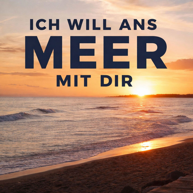 Ich will ans Meer mit dir