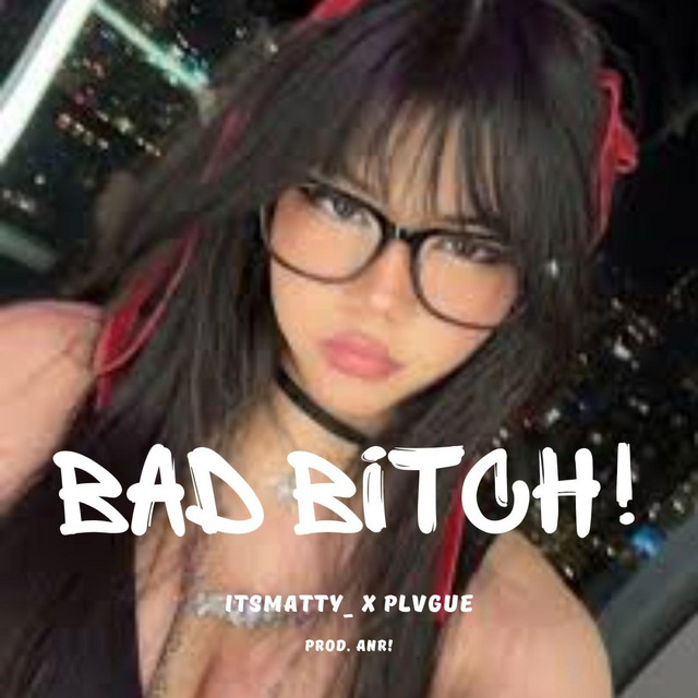 BAD BITCH!