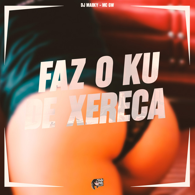 Faz o Ku de Xereca