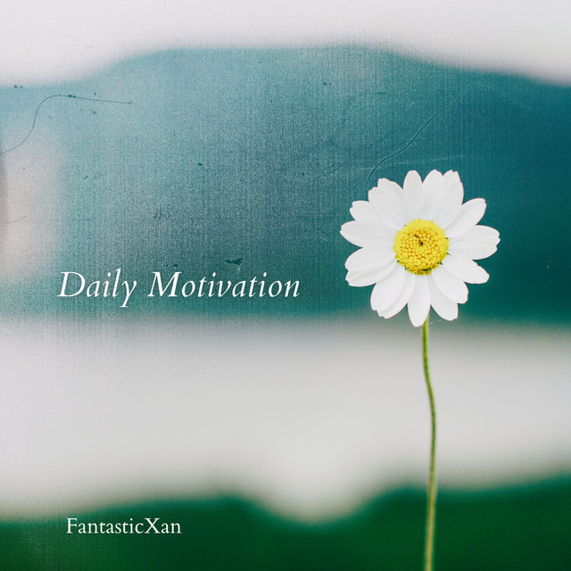 Daily Motivation - Radio Edit - song and lyrics by FantasticXan | Spotify