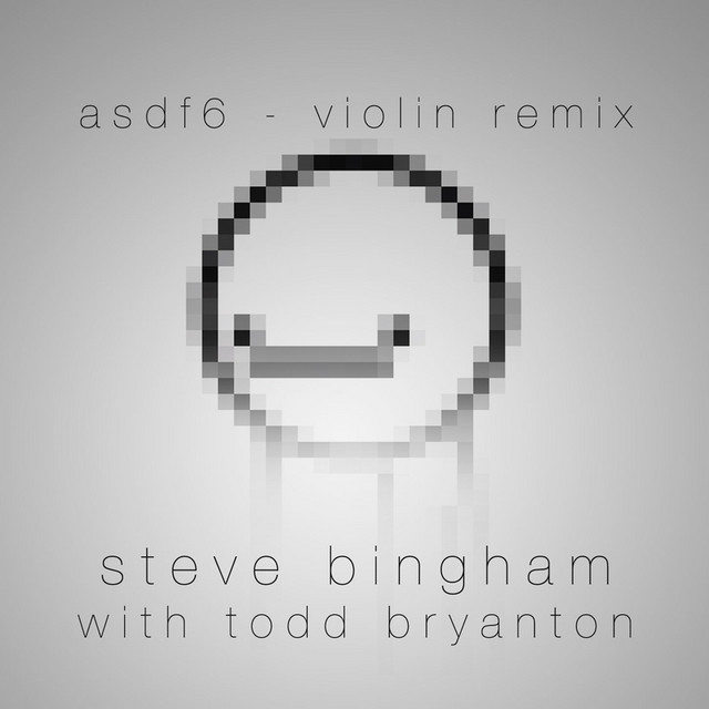 asdf6 - violin remix - Single by Steve Bingham with Todd Bryanton | Spotify