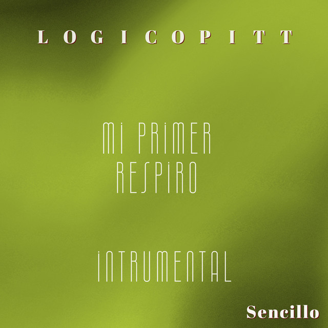 Mi Primer Respiro (Instrumental Version) - Single by Logico Pitt | Spotify