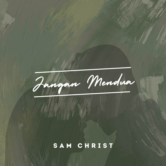 Jangan Mendua - Single by Sam Christ | Spotify