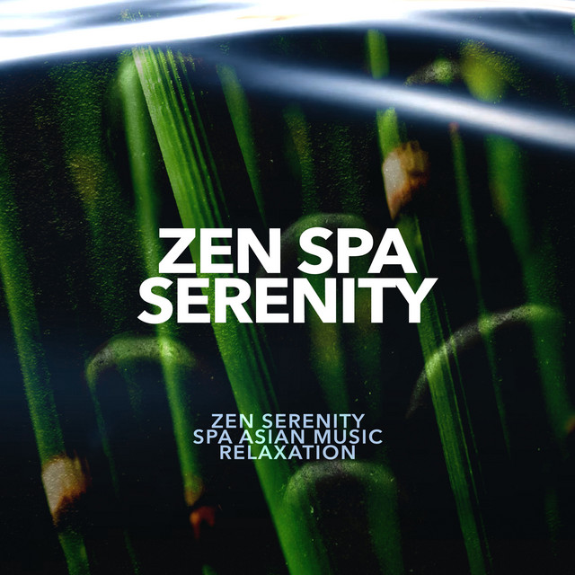 Zen Spa Serenity - Album by Zen Serenity Spa Asian Music Relaxation ...