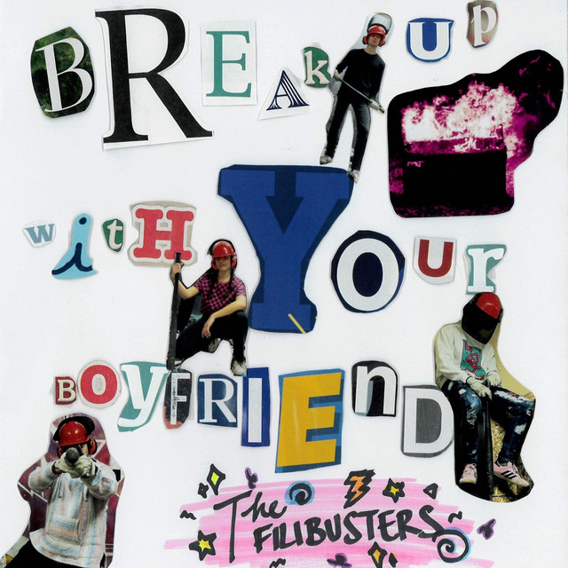 Break Up with Your Boyfriend - song and lyrics by The Filibusters | Spotify