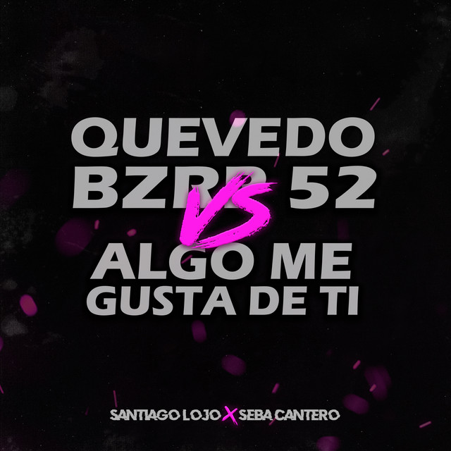 Quevedo Bzrp Vs Algo Me Gusta de Ti - Remix