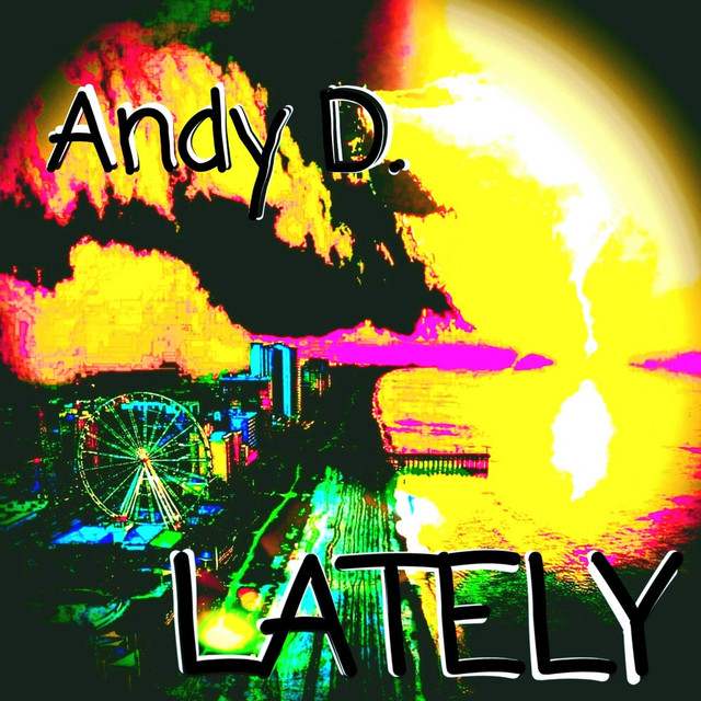 Lately - Single by Andy D. | Spotify