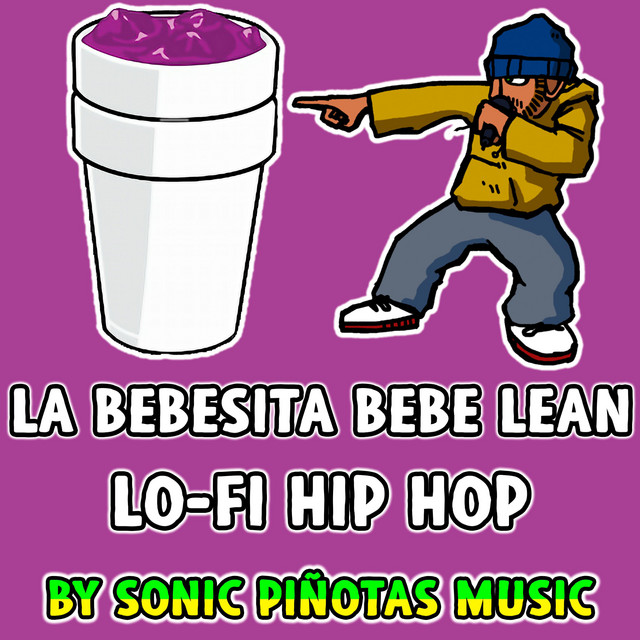 La Bebesita Bebe Lean Lo Fi Hip Hop Song By Sonic Pinotas Music Spotify