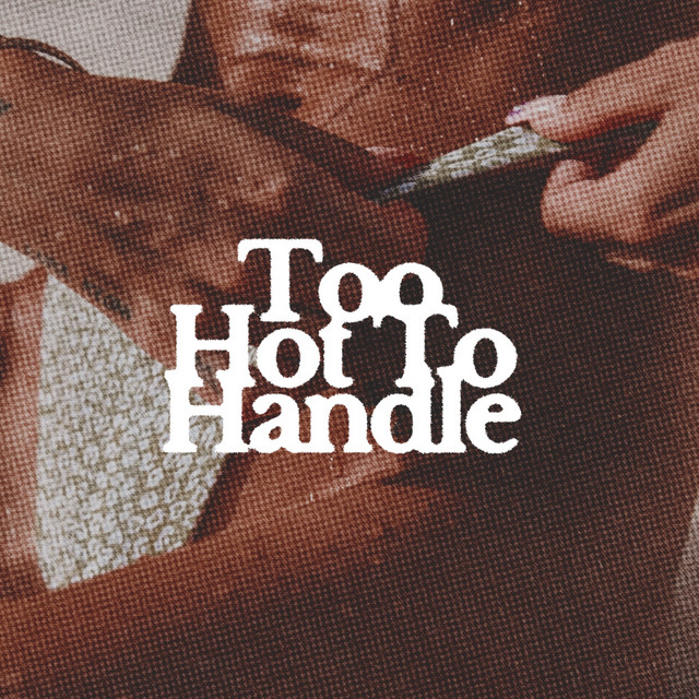 Too Hot to Handle