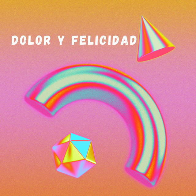 Dolor y Felicidad