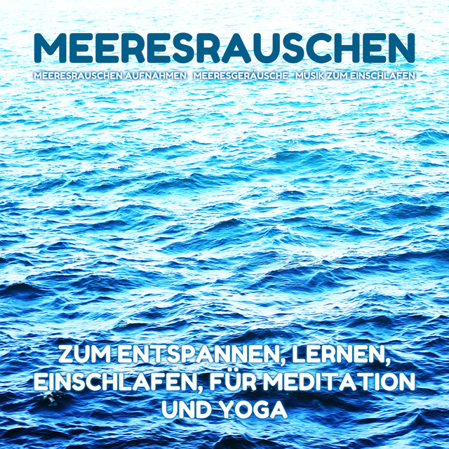 Meeresrauschen zum Entspannen, Lernen, Einschlafen, für Meditation und Yoga cover art