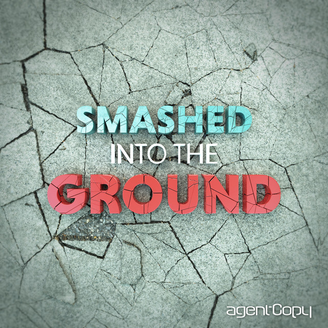 Smashed Into The Ground - song and lyrics by Agentcopy | Spotify