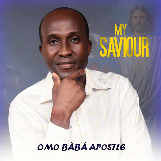 MY SAVIOUR - EP by OMO BABA APOSTLE | Spotify