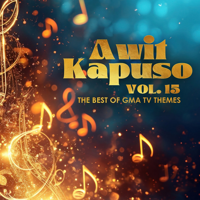 Awit Kapuso, Vol. 15 - Compilation by Various Artists | Spotify