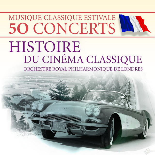 Musique classique estivale - 50 concerts : Histoire du cinéma classique – Orchestre Royal Philharmonique de Londres cover art