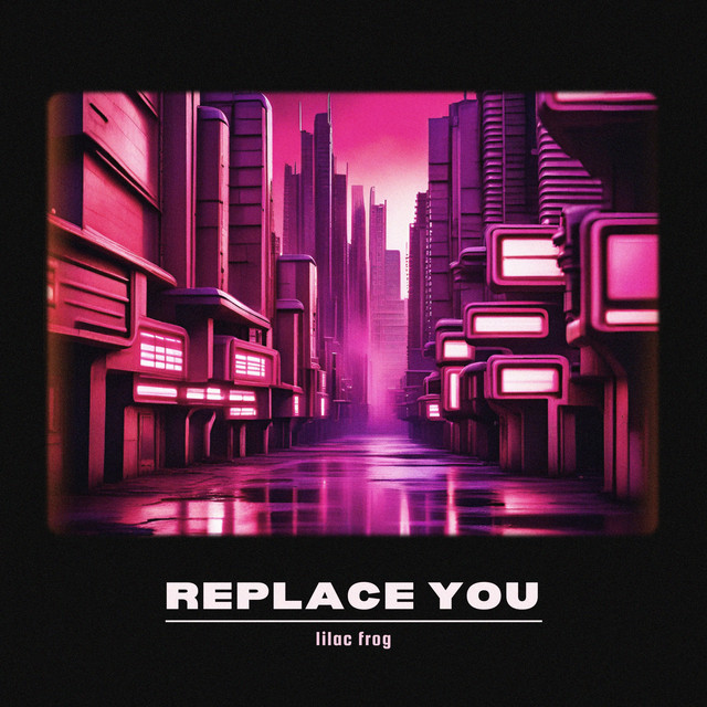 lilacfrog – Replace You