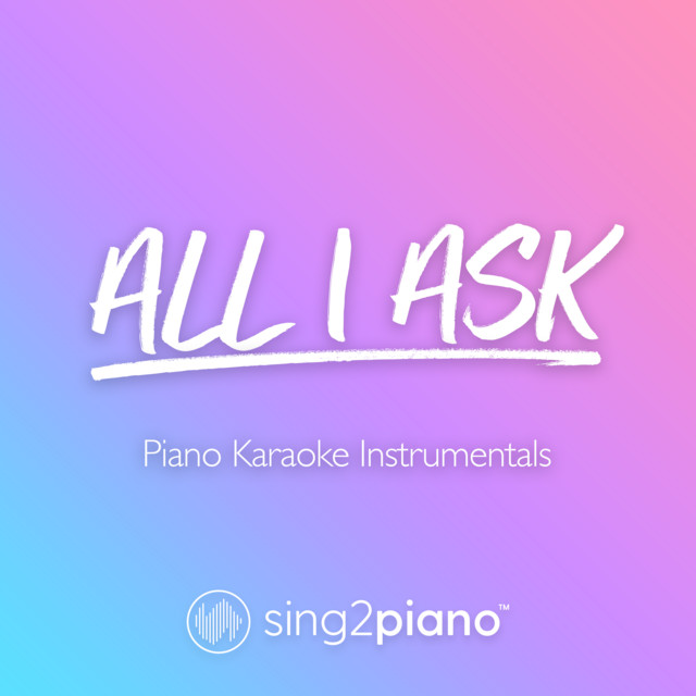 All I Ask (Lower Key) [Originally Performed by Adele] - Piano Karaoke Version