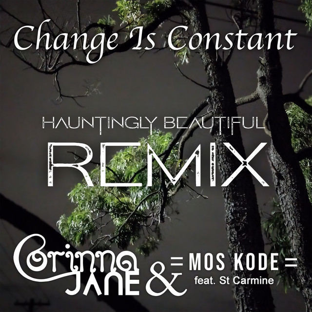Change Is Constant - Hauntingly Beautiful Remix