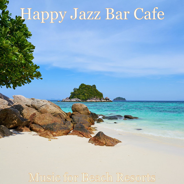 Music for Beach Resorts - Album by Happy Jazz Bar Cafe | Spotify