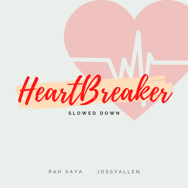 RAH XAYA, JossyAllen – Heartbreaker (Slowed Down)