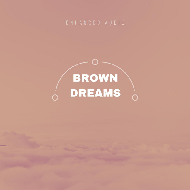Brown Dreams by Enhanced Audio