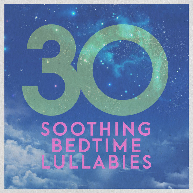 30 Soothing Bedtime Lullabies - Album by Bedtime Lullabies | Spotify