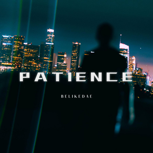 Patience - Single by belikedae | Spotify
