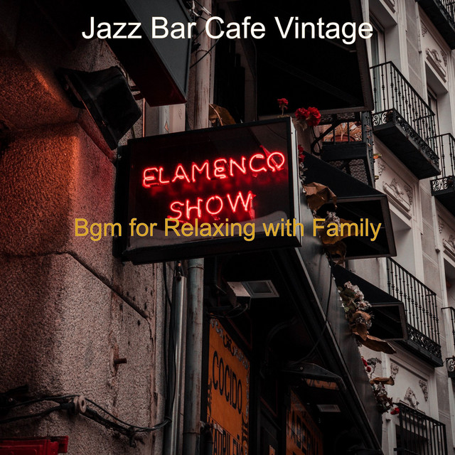 Bgm for Relaxing with Family - Album by Jazz Bar Cafe Vintage | Spotify