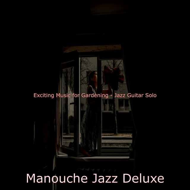 Exciting Music for Gardening - Jazz Guitar Solo - Album by Manouche ...