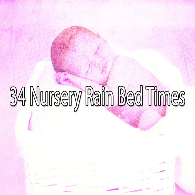 34 Nursery Rain Bed Times - Album by Rain Sounds For Sleep | Spotify