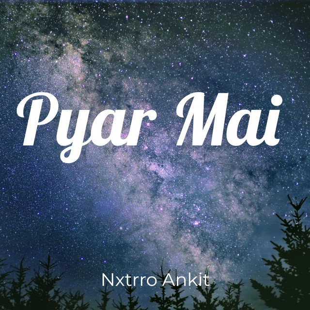 Pyar Mai - Single by Nxtrro Ankit | Spotify