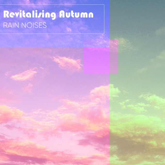 Revitalising Autumn Rain Noises cover art