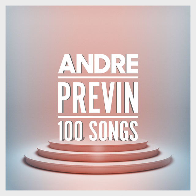 Andre Previn - 100 Songs - Compilation by André Previn | Spotify